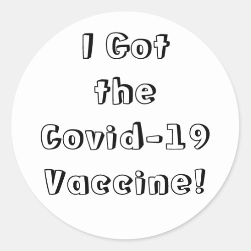 I Got the Covid_19 Vaccine Quirky Font White Classic Round Sticker