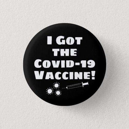 I Got the Covid_19 Vaccine Quirky Simple Black Button