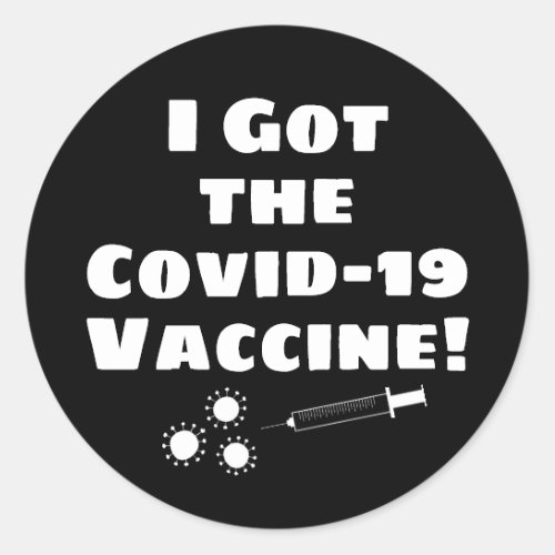 I Got the Covid_19 Vaccine Quirky Simple Black Classic Round Sticker