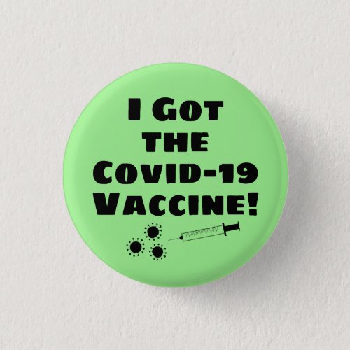 I Got the Covid_19 Vaccine Quirky Simple Green Button