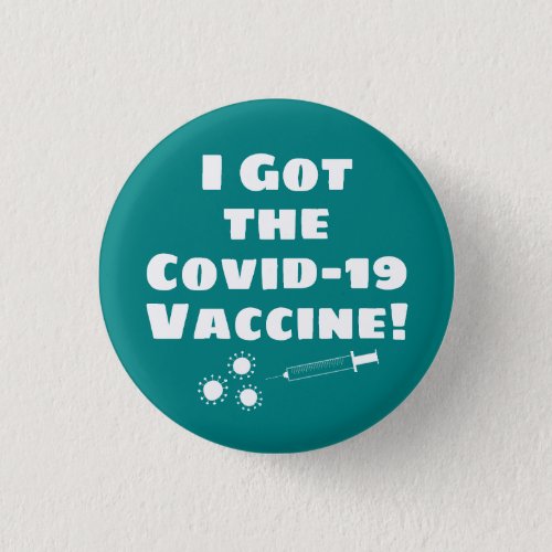 I Got the Covid_19 Vaccine Quirky Simple Teal Button