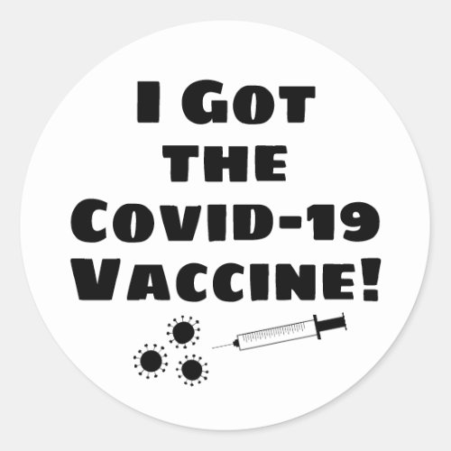 I Got the Covid_19 Vaccine Quirky Simple White Classic Round Sticker