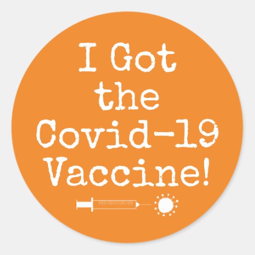 I Got the Covid_19 Vaccine Simple Bright Orange Classic Round Sticker