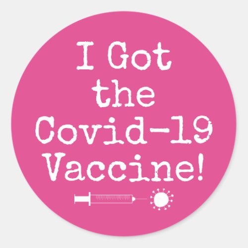 I Got the Covid_19 Vaccine Simple Bright Pink Classic Round Sticker