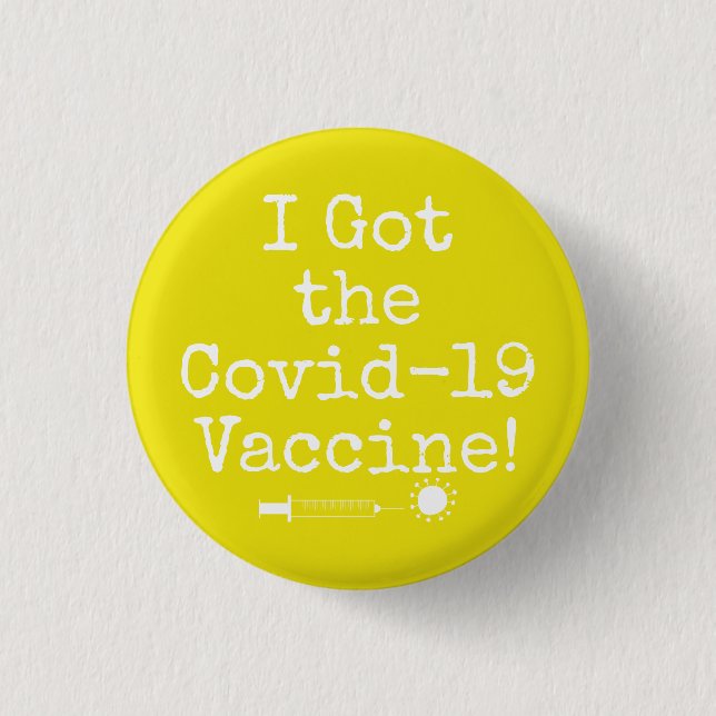 I Got the Covid-19 Vaccine Simple Bright Yellow Button (Front)