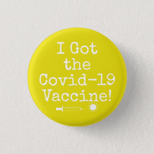 I Got the Covid_19 Vaccine Simple Bright Yellow Button