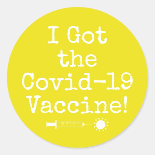 I Got the Covid_19 Vaccine Simple Bright Yellow Classic Round Sticker