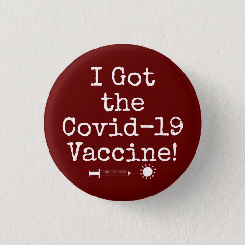 I Got the Covid_19 Vaccine Simple Burgundy Red Button