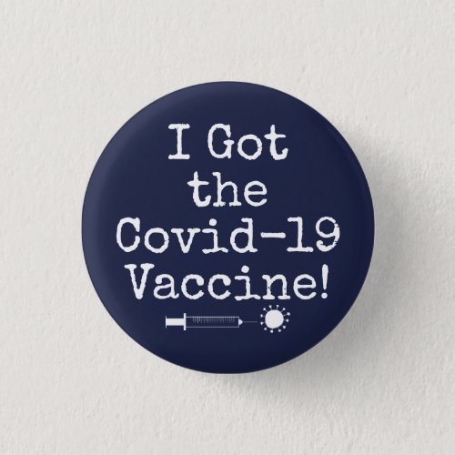 I Got the Covid_19 Vaccine Simple Dark Navy Blue Button