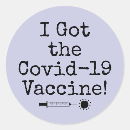 I Got the Covid_19 Vaccine Simple Lavender Classic Round Sticker