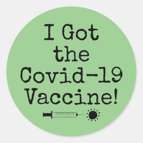 I Got the Covid_19 Vaccine Simple Light Green Classic Round Sticker