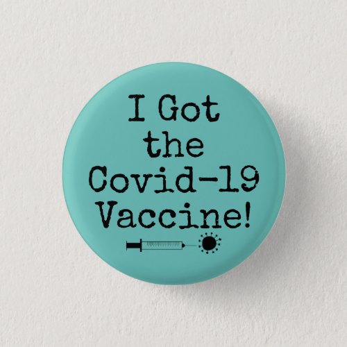 I Got the Covid_19 Vaccine Simple Light Teal Button