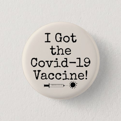 I Got the Covid_19 Vaccine Simple Natural Cream Button
