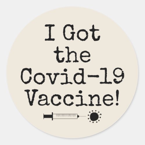 I Got the Covid_19 Vaccine Simple Natural Cream Classic Round Sticker