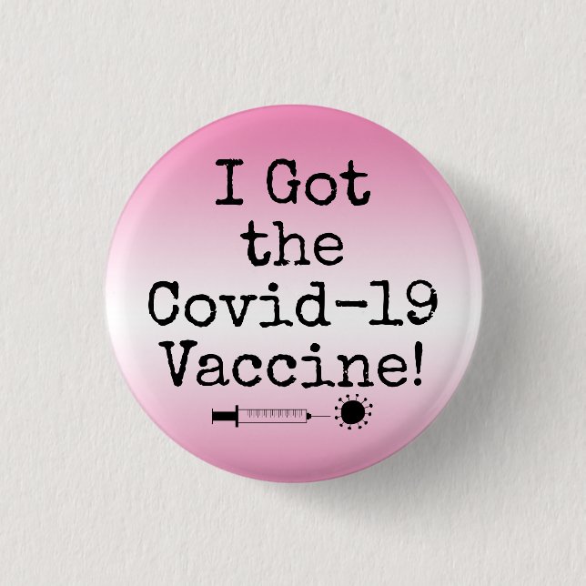 I Got the Covid-19 Vaccine Simple Pink Ombre Button (Front)