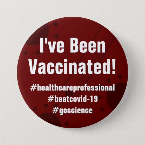 I Got the Covid_19 Vaccine w Hashtags Burgundy Button
