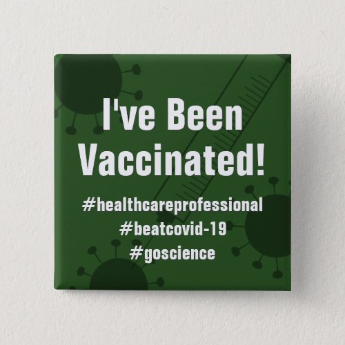 I Got the Covid_19 Vaccine w Hashtags Dark Green Button