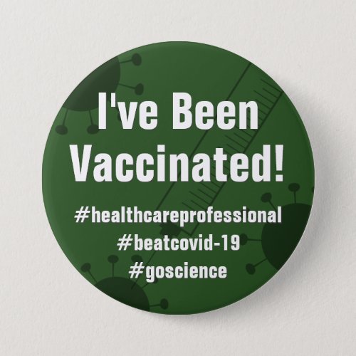 I Got the Covid_19 Vaccine w Hashtags Dark Green Button