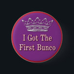 I got the first Bunco Button<br><div class="desc">Bunco players here is a chance for you to get bragging rights for the first Bunco at your next Bunco meeting. This button can be used from meeting to meeting. It makes a great way to show off your accomplishment. It is also a useful way to remember who got the...</div>