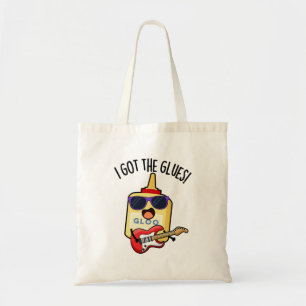 I Got The Glues Funny Blues Pun Tote Bag