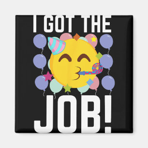 I Got The Job! New Jobs Employed Funny First Job Magnet