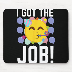 I Got The Job! New Jobs Employed Funny First Job  Mouse Pad