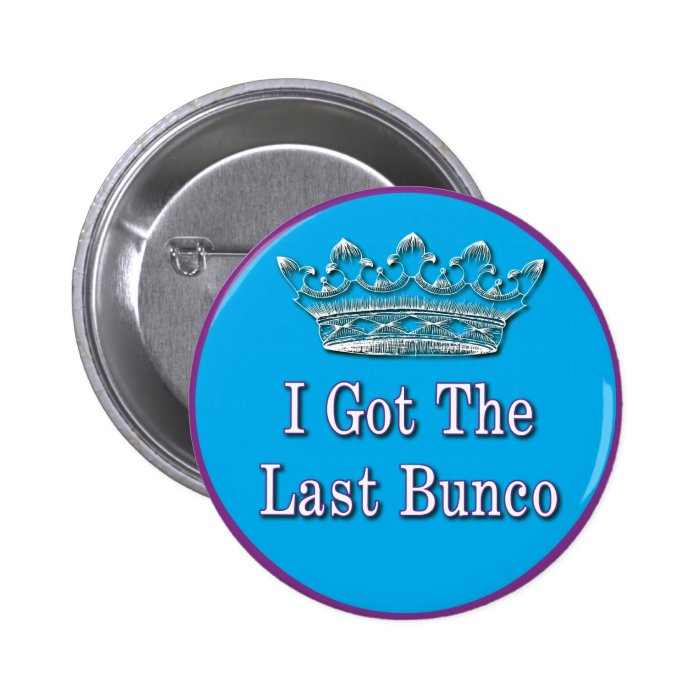 i got the last bunco button