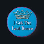 i got the last bunco pinback button<br><div class="desc">This blue, purple and white graphic designed button is sure to be a great addition to your next Bunco gathering. The proud wearer of this button can let everyone know who earned the right to the last Bunco. This also is a great aide to help everyone remember who earned the...</div>