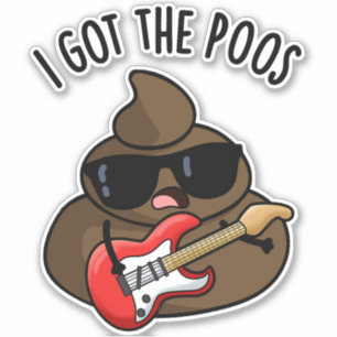 I Got The Poos Funny Poop Blues Pun Sticker