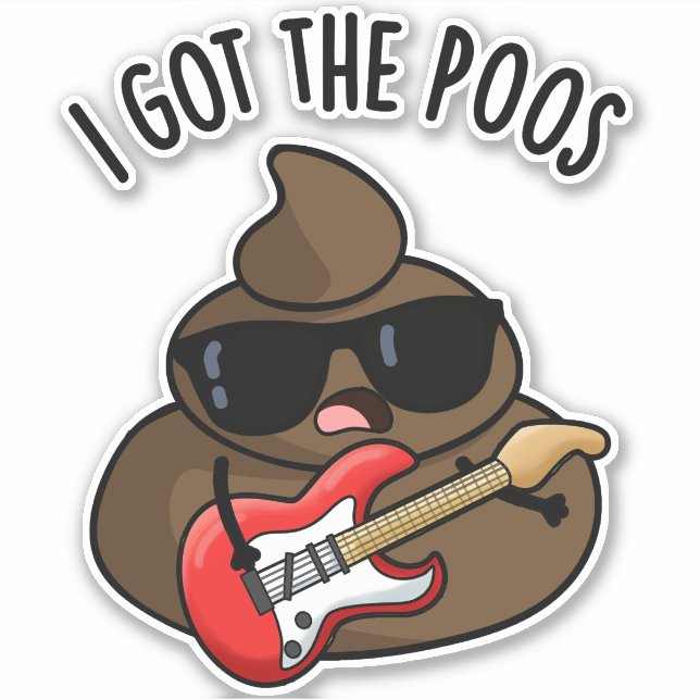 I Got The Poos Funny Poop Blues Pun  Sticker (Front)