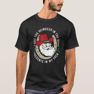 I Got The Reindeer In The Back Funny Cowboy Santa T-Shirt