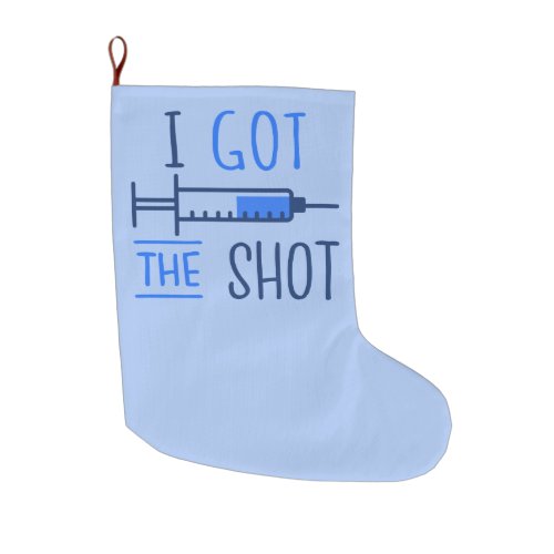 I Got The Shot III _ Vaccinated Pro_Vaccine Large Christmas Stocking