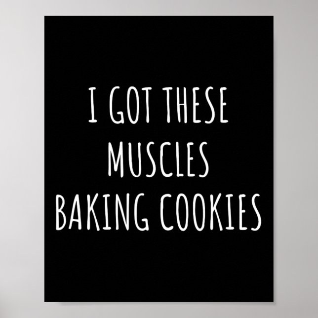 I Got These Muscles Baking Cookies Baker Mom Gym Y Poster (Front)