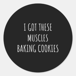 I Got These Muscles King Cookies Ker Mom Gym Yoga Classic Round Sticker