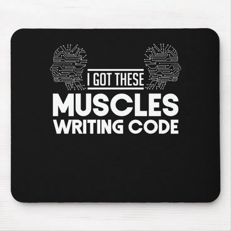 I Got These Muscles Writing Code Programmer Coding Mouse Pad | Zazzle