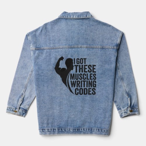 i Got These Muscles Writing Codes Funny Fitness   Denim Jacket