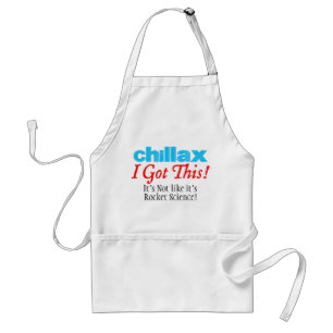 I Got This Chillax Funny Cooking Quote Adult Apron