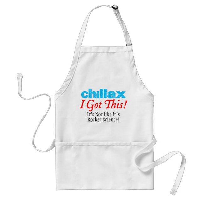 I Got This Chillax Funny Cooking Quote Adult Apron (Front)