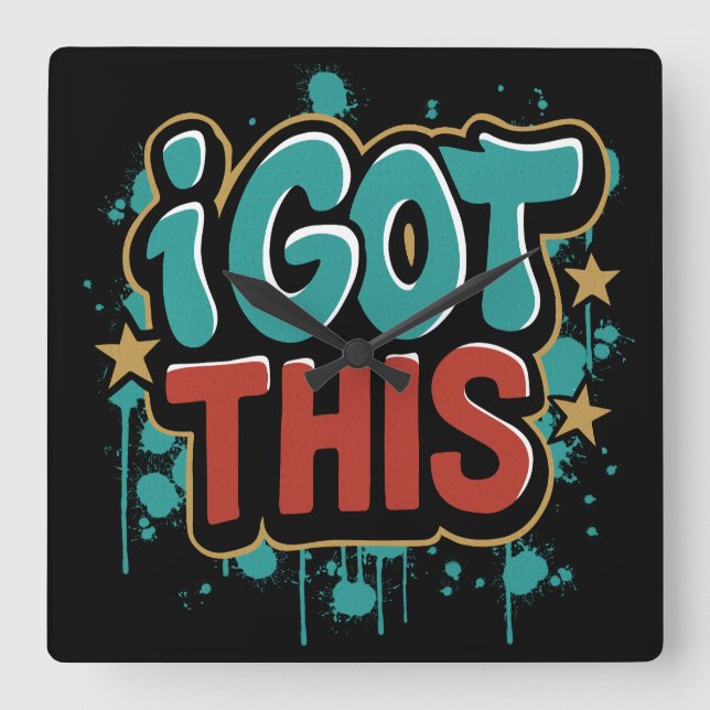 I GOT THIS Graffiti Style Motivational Typography  Square Wall Clock (Front)