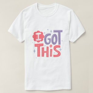 I Got This Motivational Confidence Typography T-Shirt