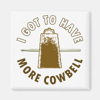 I GOT TO HAVE MORE COWBELL