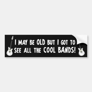 I got to see all the cool bands! bumper sticker