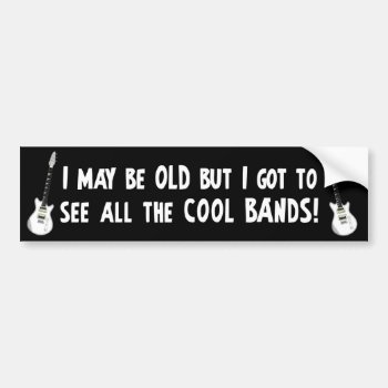 I Got To See All The Cool Bands! Bumper Sticker by Megatudes at Zazzle
