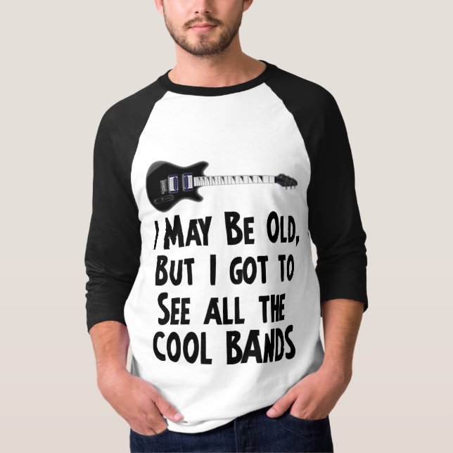 I got to see the cool bands T-Shirt (Front)