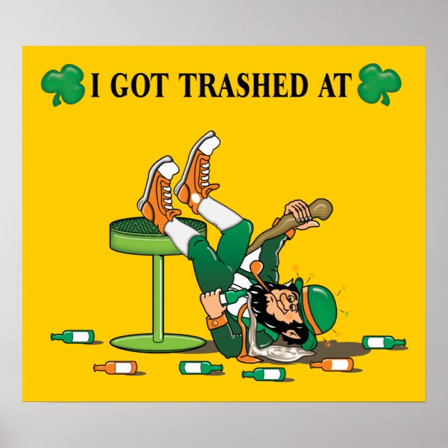 "I Got Trashed At" Poster (Front)