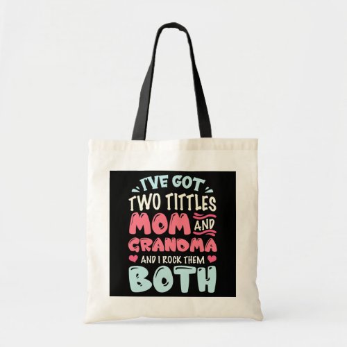 I Got Two Title Mom And Grandma Funny Mothers Day Tote Bag