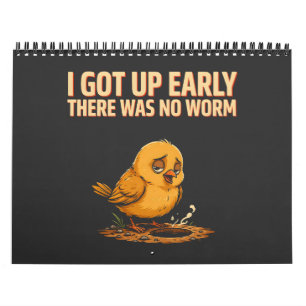 I Got Up Early There Was No Worm Funny Morning Hum Calendar