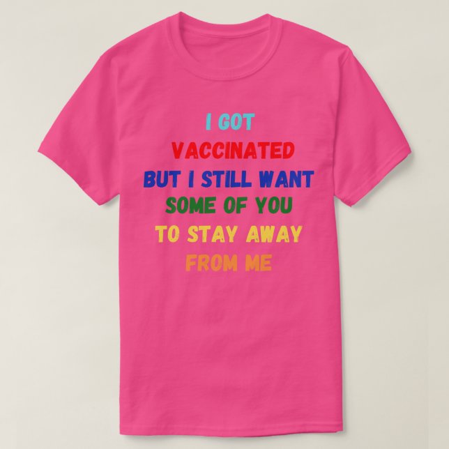 I Got Vaccinated 1 T-Shirt (Design Front)