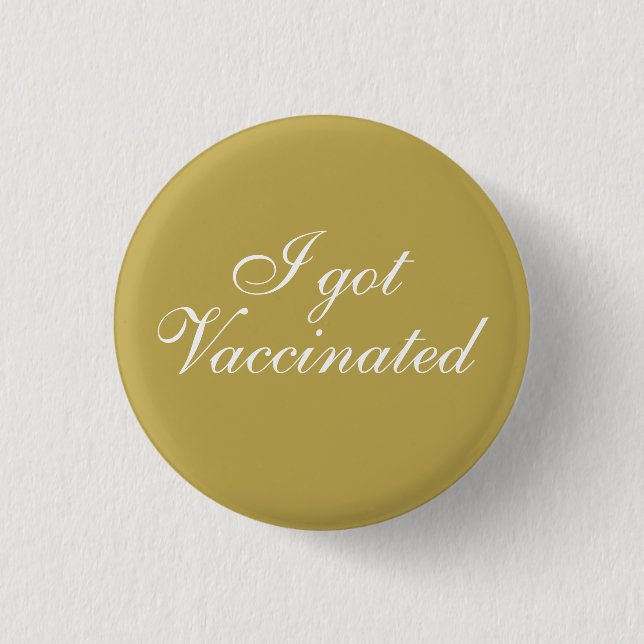 I got Vaccinated Golden Elegant Script  Button (Front)