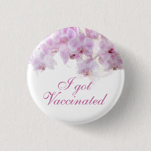 I Got Vaccinated Orchid Watercolor Floral Wedding Button